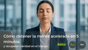 calmar la mente en el trabajo con microacciones Método Kai-Zen